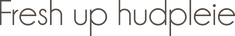 Fresh Up Hudpleie